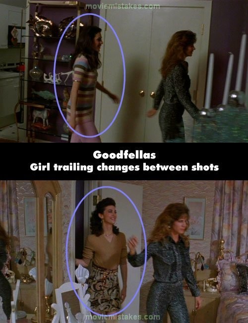 Phim Goodfellas, cảnh bạn của Ray giới thiệu với 2 người bạn gái căn phòng, họ đi qua ngang qua phòng lớn để vào phòng ngủ. Tuy nhiên, khi vào đến phòng ngủ, khán giả thấy thứ tự của những người bạn theo sau cô đã bị hoán đổi